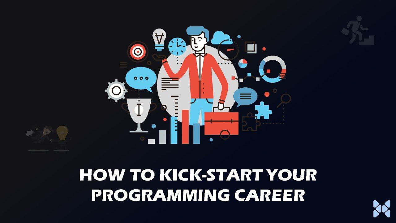 How to Start Your Programming Career - From a Developer's Perspective